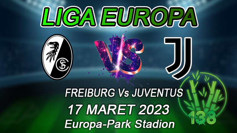 Freiburg vs Juventus Prediksi Bola 17 Maret 2023