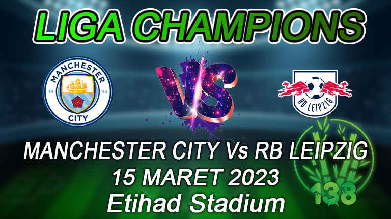 Manchester City vs Leipzig Prediksi Bola 15 Maret 2023