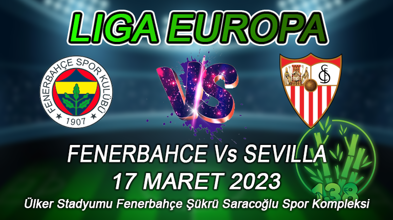 Prediksi Fenerbahce vs Sevilla 17 Maret 2023