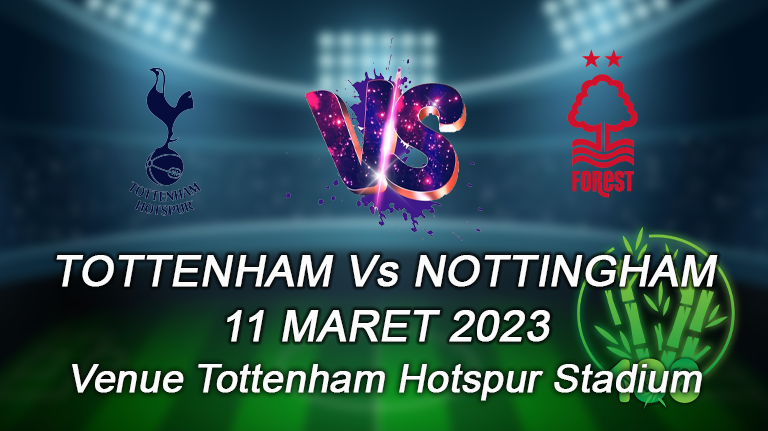 Prediksi Tottenham vs Nottingham Forest 11 Maret 2023