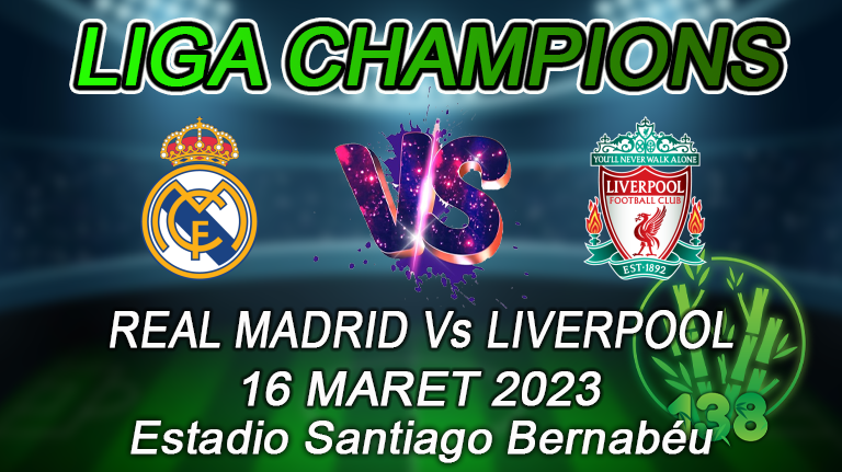 Real Madrid vs Liverpool Prediksi Bola 16 Maret 2023